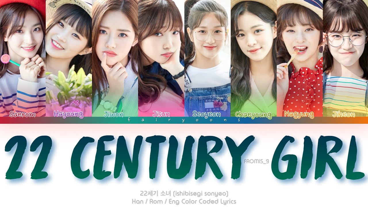 fromis_9 (프로미스나인) 22Century Girl (22세기 소녀) Color Coded Lyrics (Han/Rom/Eng)