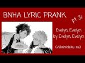 Evelyn, Evelyn - Evelyn, Evelyn BNHA Lyric Prank (villain deku au) pt 3/10