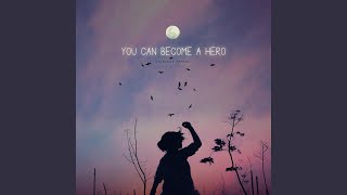 You Can Become A Hero