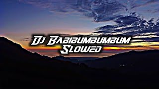 DJ Babibumbumbum Slow!! DJ Tik Tok Viral 2k22 DJ Lloyd Drop Remix