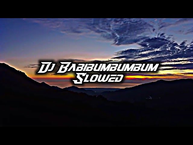 DJ Babibumbumbum Slow!! DJ Tik Tok Viral 2k22 DJ Lloyd Drop Remix class=