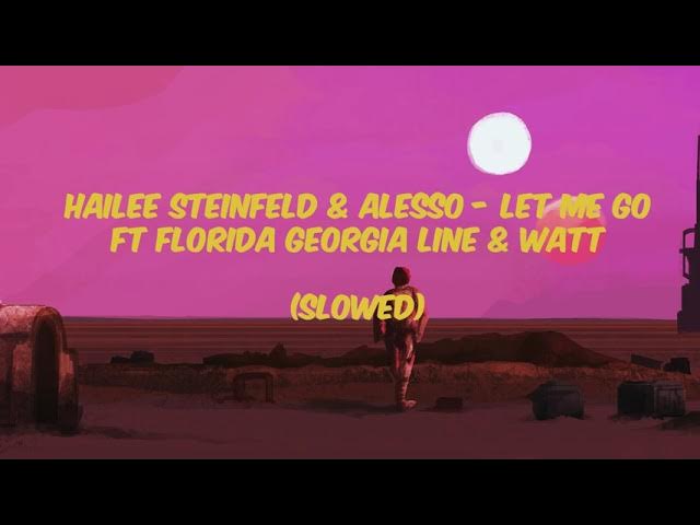 Hailee Steinfeld, Alesso - Let Me Go  (SLOWED)