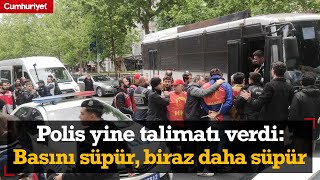 Polis 1 Mayıs'ta yine 'Basını süpürün' talimatı verdi! Gazetecilerin görüntü alması böyle engellendi