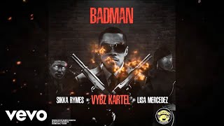 Sikka Rymes, Vybz Kartel, Lisa Mercedez - Badman (Official Audio)