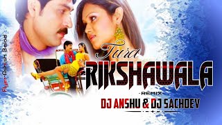 Tura Rikshawala Songs (Remix) - Dj Anshu & Dj Sachdev Ut - Raju Rikshawala - Romantic Song