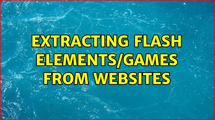 Extracting Flash elements/games from websites (2 Solutions!!)