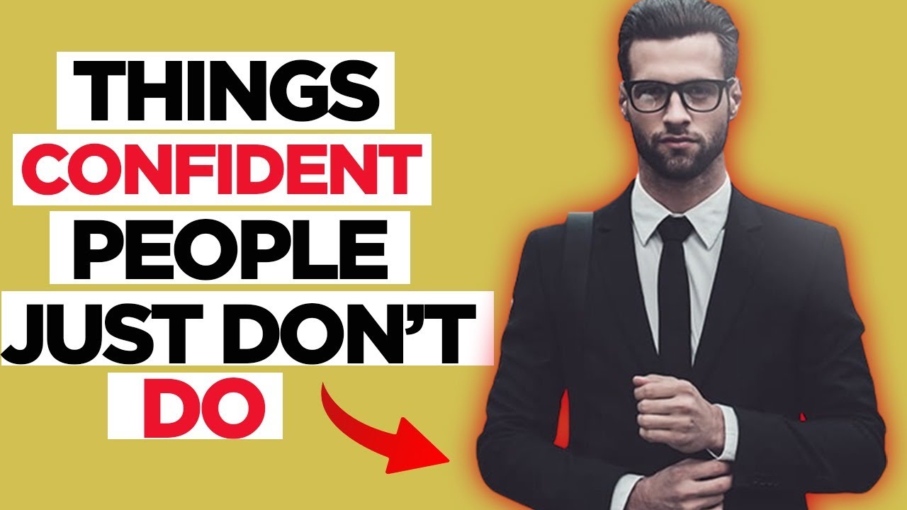 10 Things Confident People Don't Do YouTube