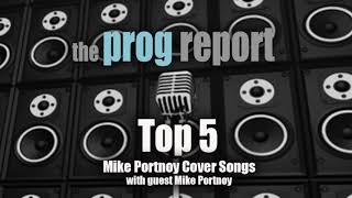 Prog Report Top 5 Mike Portnoy Cover Songs Podcast