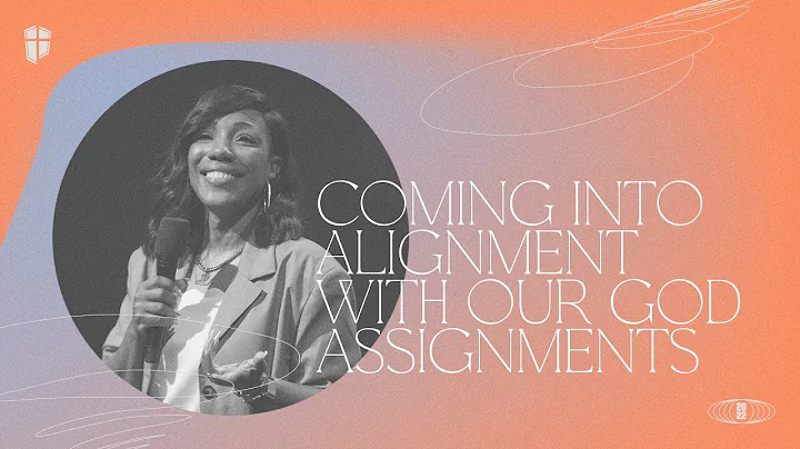 Coming Into Alignment With Our God Assignments | P...