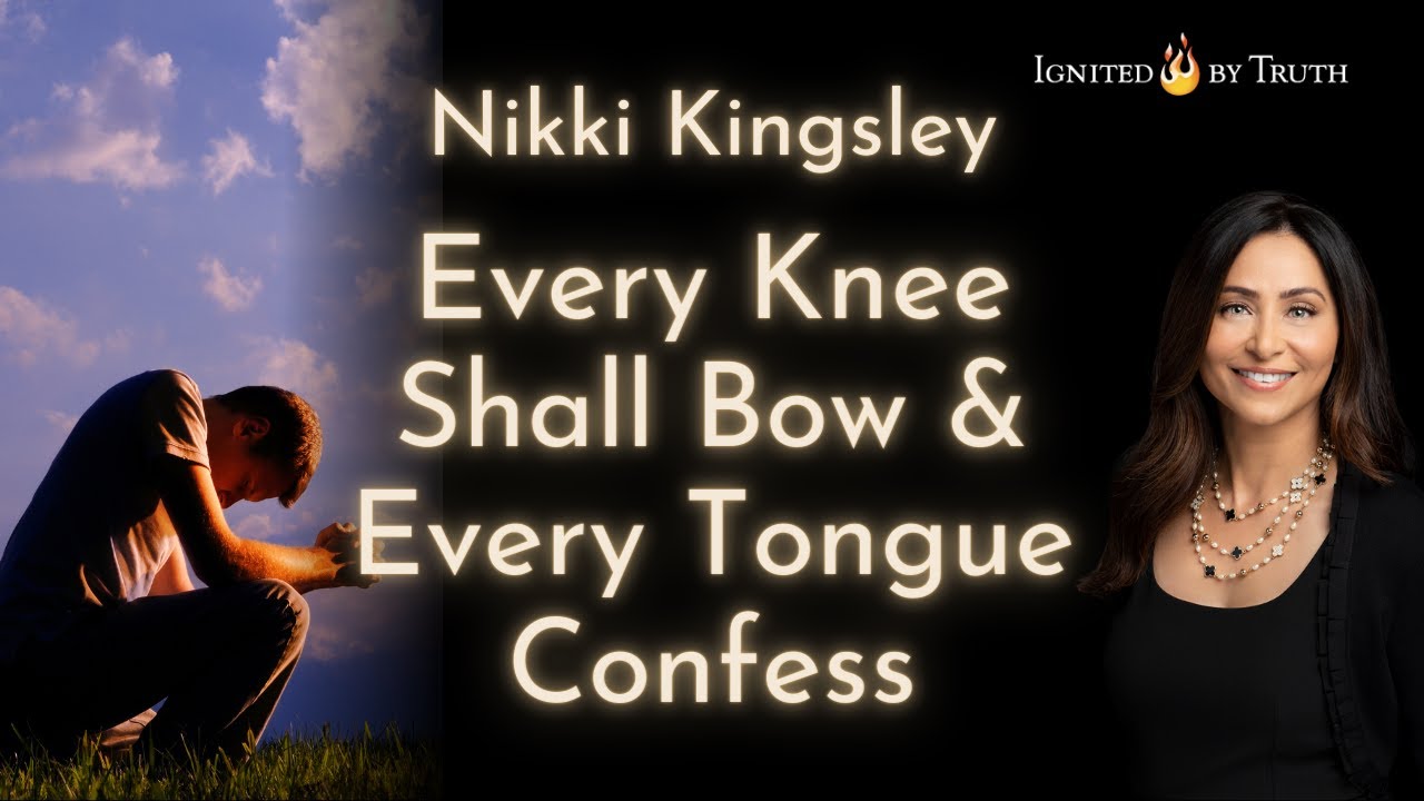 Nikki Kingsley Every knee shall bow, and every tongue confess YouTube