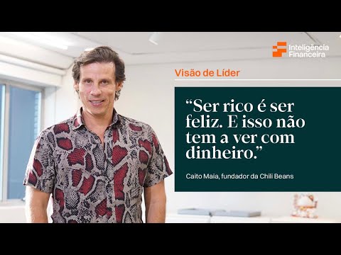 Caito Maia, fundador da Chilli Beans, fala sobre dinheiro, sucessão e empreendedorismo