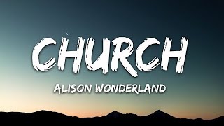 Alison Wonderland - Church (Lyrics)