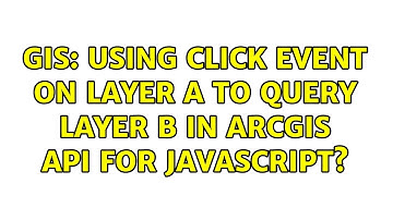 GIS: Using Click Event on Layer A to query Layer B in ArcGIS API for JavaScript?