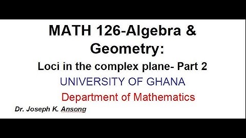 Math126 LEC25 Loci in the Complex Plane: PART 2