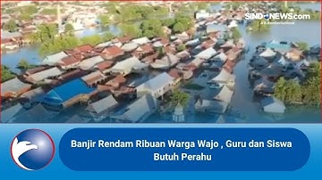 Banjir Rendam Ribuan warga Wajo , Guru dan Siswa Butuh Perahu