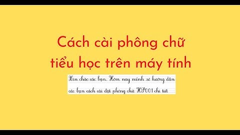 Cách cài phông chữ tiểu học trên máy tính