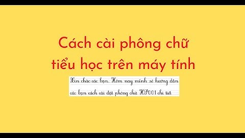 Hướng dẫn cài phông chữ tiểu học năm 2024