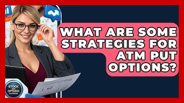 What Are Some Strategies For ATM Put Options? - Stock and Options Playbook