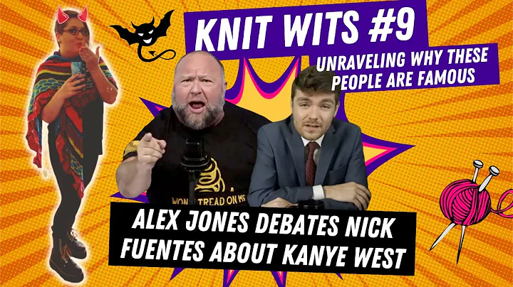 KNIT WITS #9: Alex Jones debates Nick Fuentes abou...