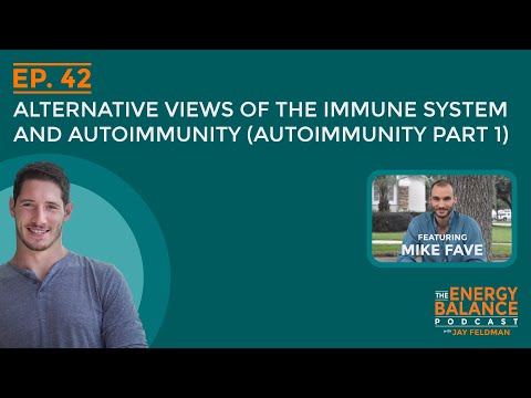 Ep. 42: Alternative Views of The Immune System and Autoimmunity (Autoimmunity Part 1)