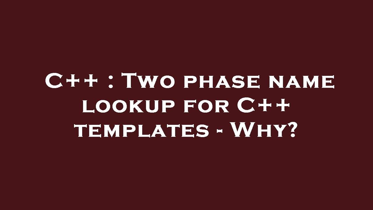 C++ : Two phase name lookup for C++ templates - Why? - YouTube