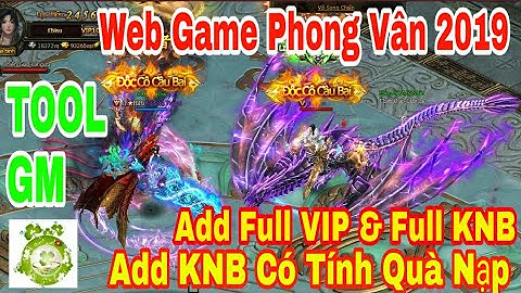 Web Game Private Phong Vân 2019 | TOOL GM Add Full VIP - Full KNB - Add KNB Có Tính Quà Nạp Event