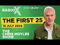 The First 25 | 18th July 2024 | The Chris Moyles Show