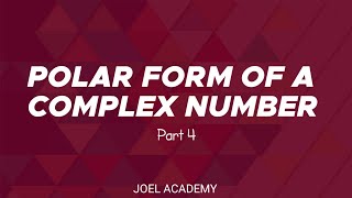 MAT 111: POLAR FORM OF COMPLEX NUMBERS[PART 4] || JOEL ACADEMY