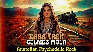 Kara Tren Gelmez Mola - Psychedelic Sound