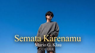 Semata Karenamu  Mario G Klau Cover all I Need Is You