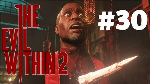 #THE EVIL WITHIN 2 PART 30 (NO COMMENTARY) (PS4 PRO GAMEPLAY) THEODORE BOSS FIGHT
