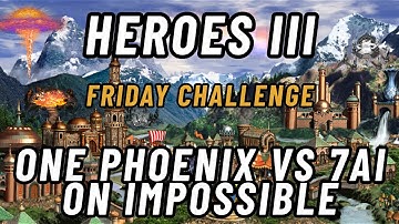 Heroes of Might and Magic 3 Friday Challenge | ONLY 1 PHOENIX ALLOWED - 1v7 on Impossible!!!