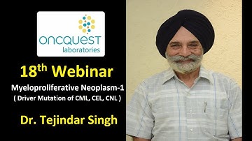 Myeloproliferative Neoplasm | MPN | driver mutations of CML, CNL, CEL | Dr. Tejindar Singh, Oncquest