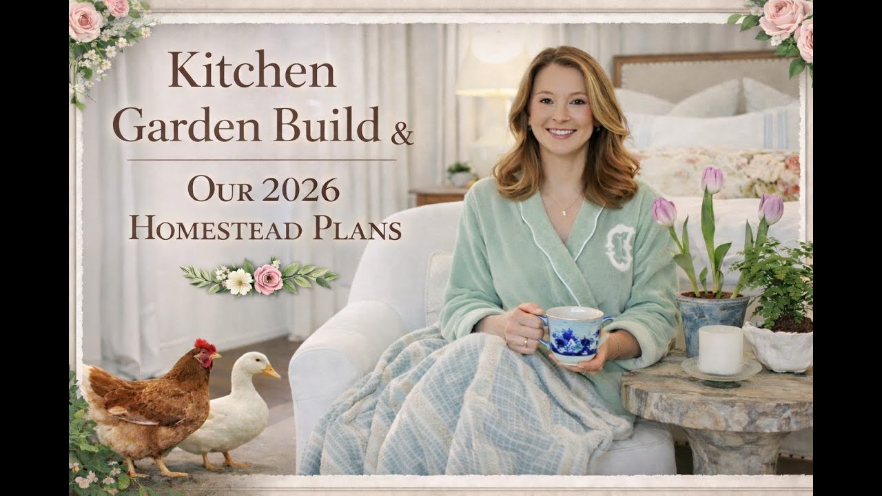 Kitchen Garden Build + Our 2026 Homestead Plans | Chickens, Ducks & Flowers