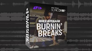 Mike Avenaim Burnin’ Breaks Pro Tools | Sonic Drop