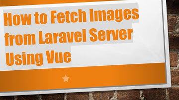 How to Fetch Images from Laravel Server Using Vue
