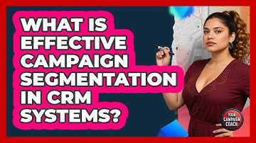 What Is Effective Campaign Segmentation In CRM Systems? - Your Campaign Coach
