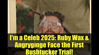 Im A Celeb 2025 Ruby Wax & Angryginge Face The First Bushtucker Trial Full Recap