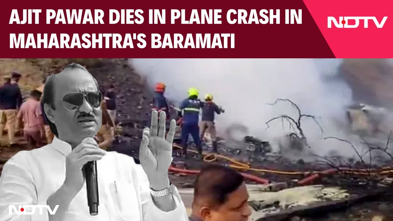 Ajit Pawar Dies In Plane Crash In Maharashtra's Baramati