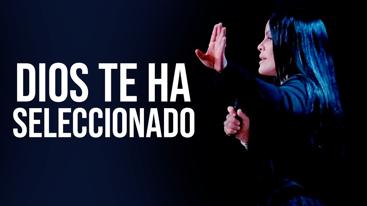 DIOS TE HA SELECCIONADO - Pastora Yesenia Then - YouTube