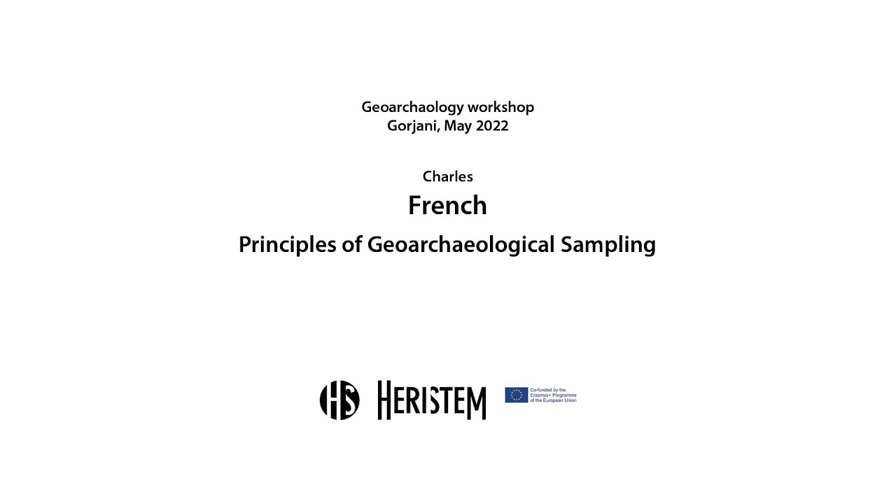 Charles French HERISTEM Geoarchaeology Field Lecture - Principles of Geoarchaeological Sampling