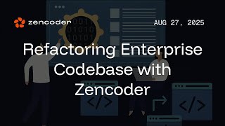 Refactoring Enterprise Codebase with Zencoder