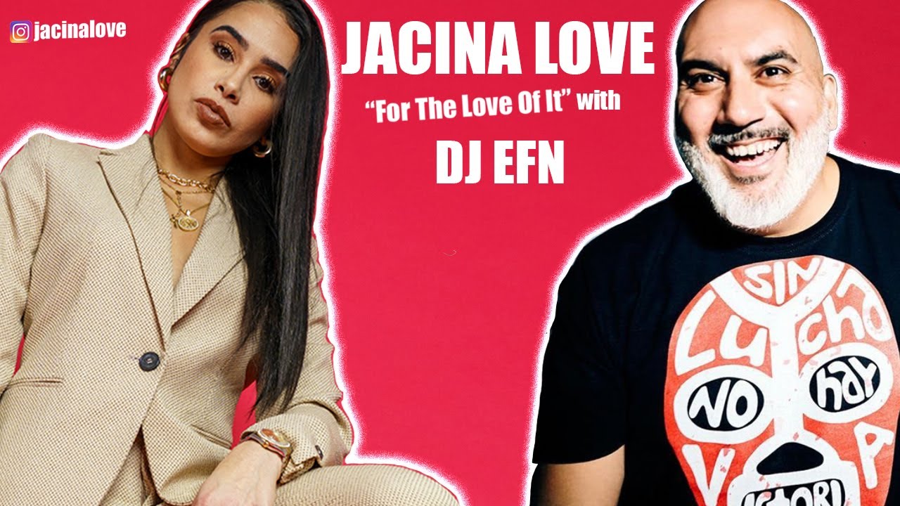 DJ EFN Interview with Jacina LOVE | For The Love Of It