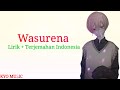 Awesome City Club - Wasurena 勿忘 [Lirik + Terjemahan Indonesia]
