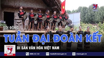 Sôi động tuần Đại đoàn kết – di sản văn hóa Việt Nam - VNEWS