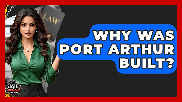 Why Was Port Arthur Built? - Jail & Prison Insider