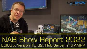 EDIUS X Version 10.32, EDIUS Hub Server, EDIUS AMPP Integration - NAB Show Report 2022