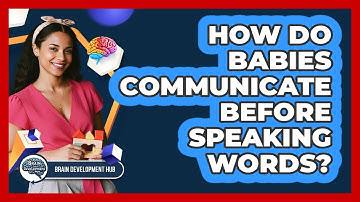 How Do Babies Communicate Before Speaking Words?