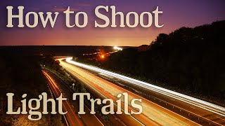 How to Photograph Light Trails