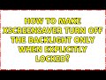 How to make xscreensaver turn off the backlight only when explicitly locked